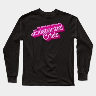 Existential Crisis Barbie Long Sleeve T-Shirt